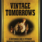 The Steampunk of "Vintage Tomorrows" by James H. Carrott, O'Reilly Media