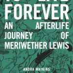 To Live Forever – A Novel By Andra Watkins